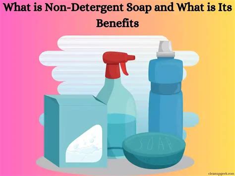 What Is Non-Detergent Soap And Its Benefits | Cleanup Geek