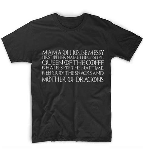 Mother Of Dragons Quotes T-Shirt - Funny Shirt for Men and Women