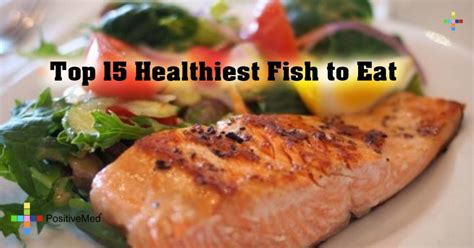 Top 15 Healthiest Fish to Eat - PositiveMed