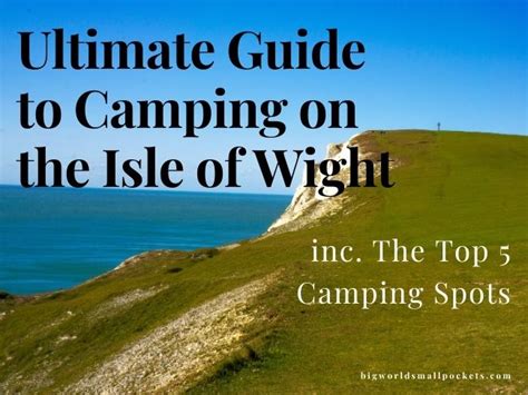 Ultimate Guide to Camping the Isle of Wight inc. Top 5 Spots - Big World Small Pockets