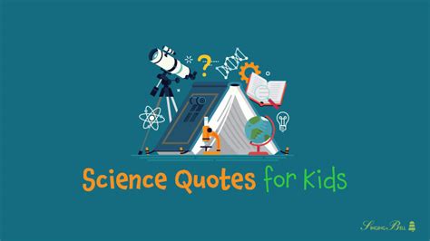 31 Science Quotes for Kids to Inspire Tomorrow's Scientists