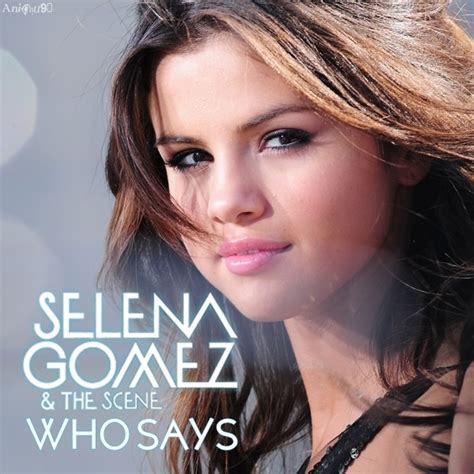 Selena Gomez & The Scene - Who Says [My FanMade Single Cover ...