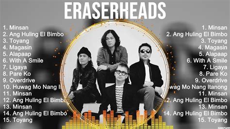 Eraserheads Playlist Of All Songs ~ Eraserheads Greatest Hits Full ...