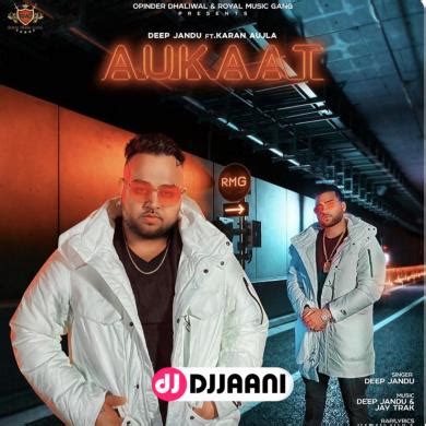 Aukaat Deep Jandu Ft Karan Aujla Mp3 Song 320kbps Download - Djjaani