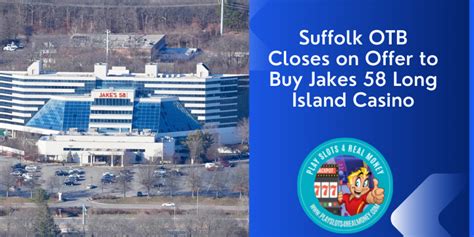 Suffolk OTB Closes on Offer to Buy Jakes 58 Long Island Casino