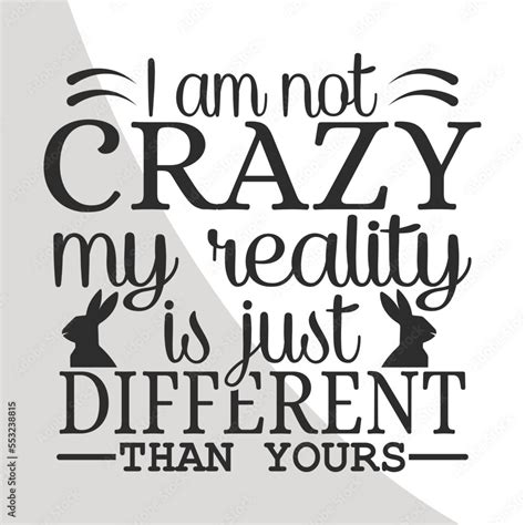 I am Crazy my reality is just Different, Alice in Wonderland Quotes ...