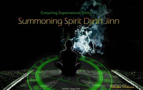 How to summon Conjure Djinn Jinn Spirit Supernatural Entity? - Brother Rahman, 35+ years in the ...