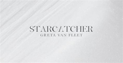 Greta Van Fleet – Starcatcher ReviewGreta Van Fleet - Starcatcher ...