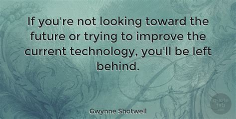 Gwynne Shotwell: If you're not looking toward the future or trying to ...