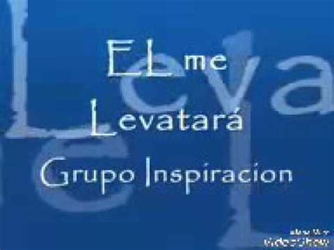 EL ME LEVANTARÁ CON LETRA GRUPO INSPIRACIÓN Acordes - Chordify