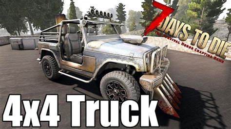 7 Days to Die - 4x4 Truck - How to Make the new Truck (Alpha 17) | New trucks, 7 days to die ...