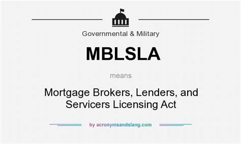 What does MBLSLA mean? - Definition of MBLSLA - MBLSLA stands for Mortgage Brokers, Lenders, and ...