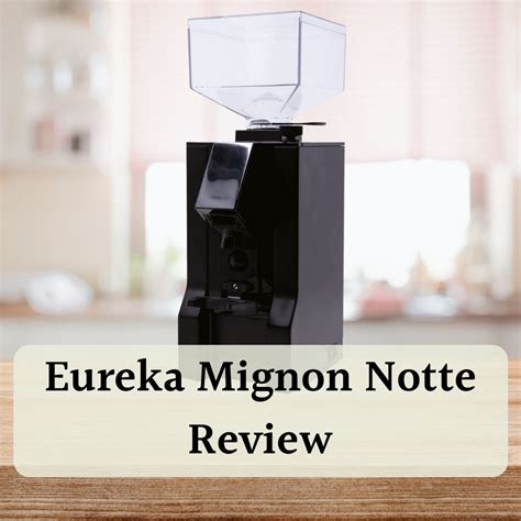 Eureka Mignon Notte Review: Basic Build, Exceptional Espresso