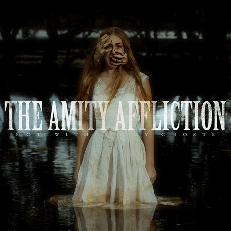 The Amity Affliction - Not Without My Ghosts Lyrics and Tracklist | Genius