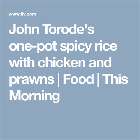 John Torode's one-pot spicy rice with chicken and prawns | Spicy rice ...