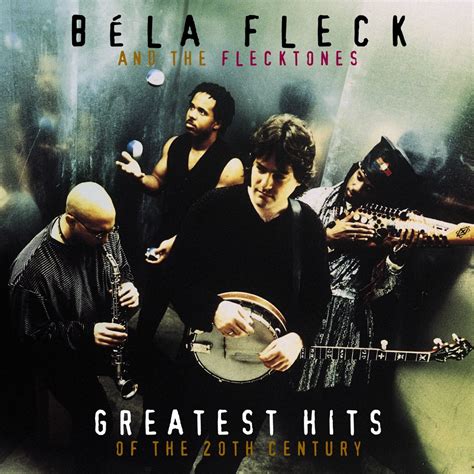 ‎Béla Fleck & The Flecktonesの「Bela Fleck & The Flecktones: Greatest Hits of the 20th Century」を ...