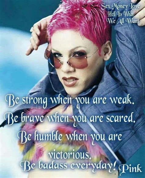 Be strong | Pink quotes singer, Pink singer, Pink quotes