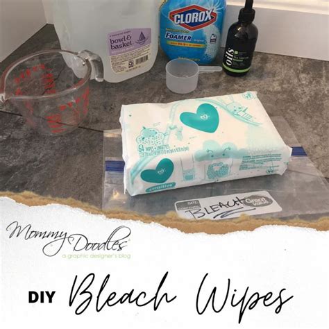 DIY Disinfectant Bleach Wipes - Using Baby Wipes Ingredients: (or any ...