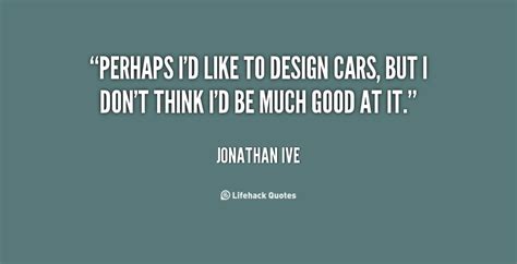 Jonathan Ive Quotes. QuotesGram