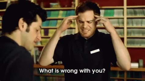 What Is Wrong With You? GIF - MichaelHall BenSchwartz CollegeHumor ...