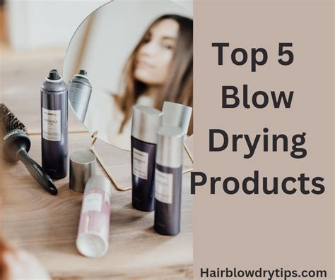 Top 5 Blow Drying Products - Hair Blow Dry Tips