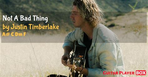 Not A Bad Thing. Justin Timberlake. Chords. GuitarPlayerBox