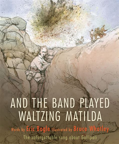 And the Band Played Waltzing Matilda - Eric Bogle, illustrated by Bruce ...