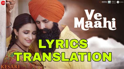 Ve Maahi Lyrics in English | With Translation | – Kesari | Arijit Singh ...