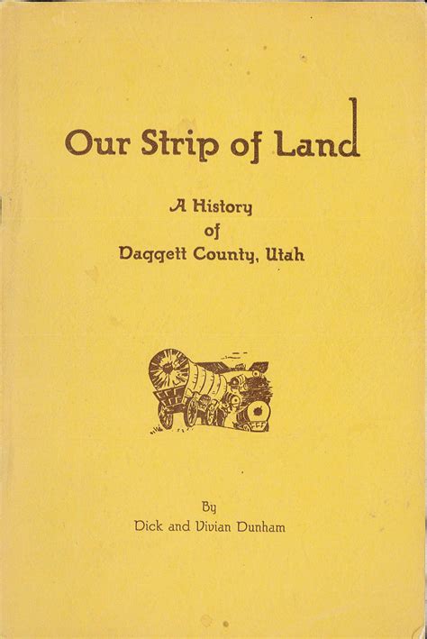 Our Strip of Land, A History of Daggett County, Utah by Dick and Vivian Dunham | Goodreads