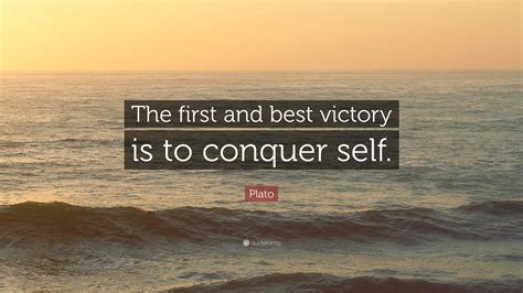 Plato Quote: “The first and best victory is to conquer self.”