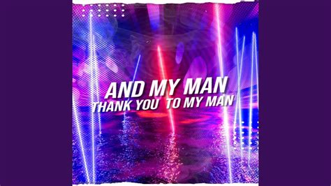 And My Man, Thank You to My Man - YouTube Music