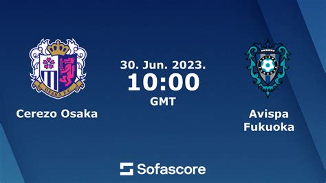 Cerezo Osaka vs Avispa Fukuoka live score, H2H and lineups | Sofascore