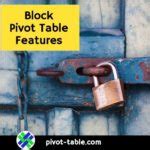 Allow or Block Pivot Table Features – Excel Pivot Tables