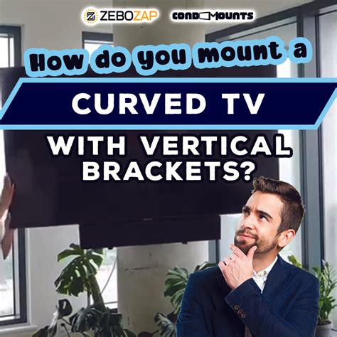 How to mount a curved TV? – CondoMounts