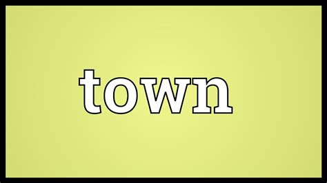 Town Meaning - YouTube