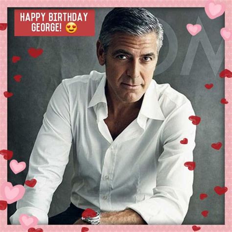 Pin by Roxanne Campbell on George Clooney, My Man!! : ) | Happy birthday george, George clooney ...