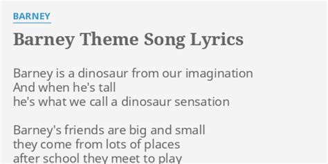 "BARNEY THEME SONG" LYRICS by BARNEY: Barney is a dinosaur...