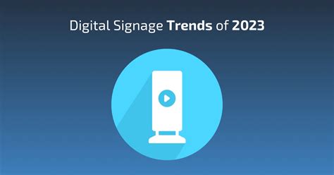 Digital Signage trends we're looking at in 2023