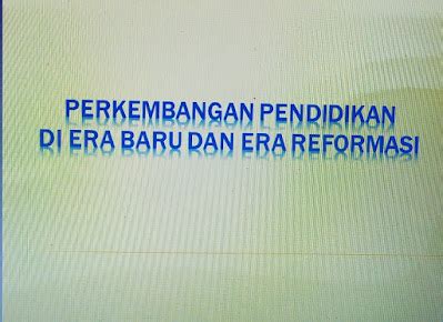 Perkembangan Pendidikan Di Era Orde Baru Dan Era Reformasi - Wahyudiansyah