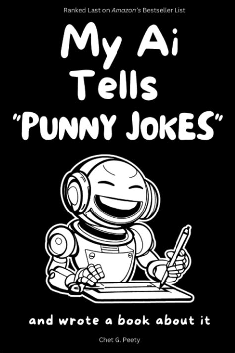 My Ai Tells "Punny Jokes": and wrote a book about it by Chet G. Peety ...