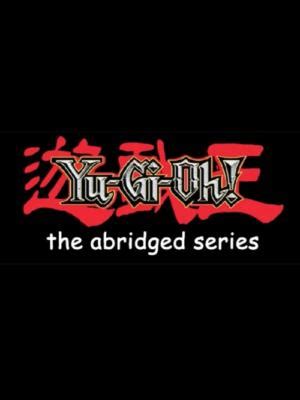 Yu-Gi-Oh! The Abridged Series – Abridged Series