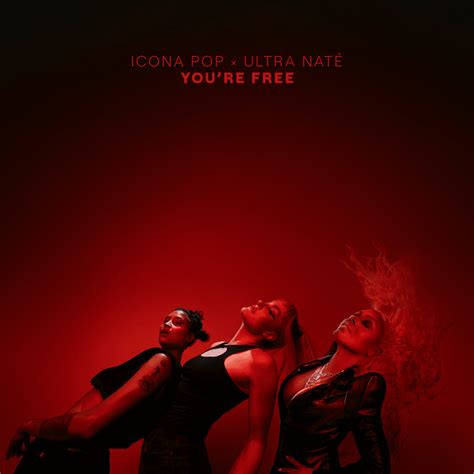 Icona Pop & Ultra Naté – You're Free Lyrics | Genius Lyrics