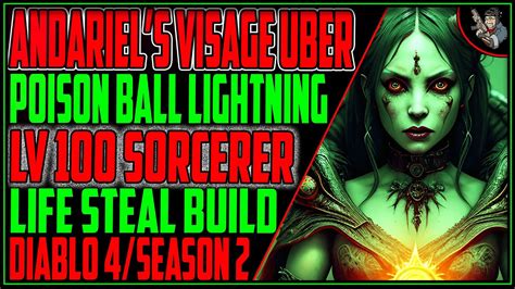 Andariel's Visage (UBER Unique) Life Steal POISON Ball Lightning Build! Tier 100 NMD! #diablo4 ...