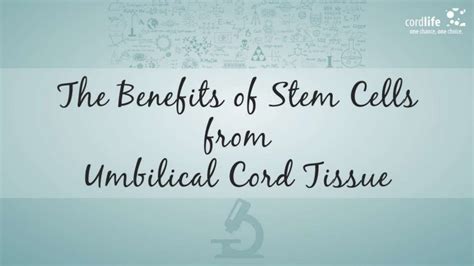 The benefits of stem cells from umbilical cord tissue