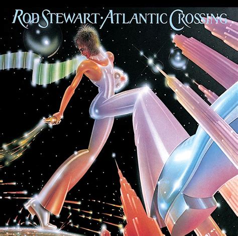 Rod Stewart - 1975 - Atlantic Crossing | Rod stewart, Album cover art, Greatest album covers