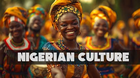 Nigerian Culture: Tradition, Diversity, and Heritage - Civilisable