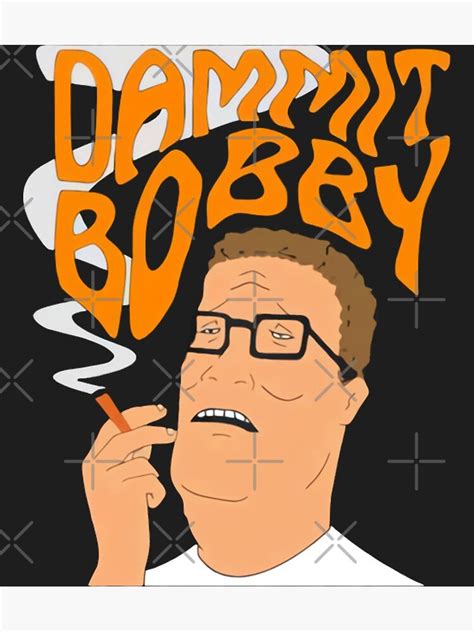 "King Of The Hill Dammit Bobby Smoking" Poster for Sale by KBRichardson | Redbubble