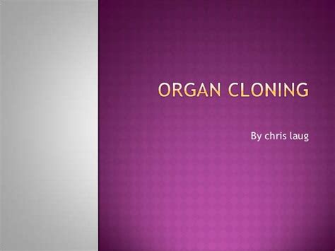 Organ cloning 123