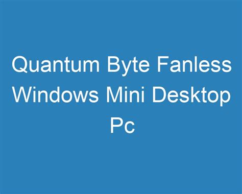 20 Best Quantum Byte Fanless Windows Mini Desktop Pc [2023] - Curee