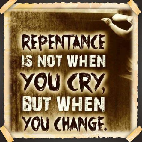 Repent AND turn around, or change your course. Acts 3:19, 20 “Repent, therefore, and turn around ...